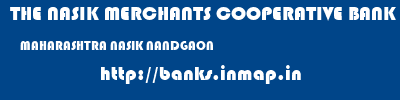 THE NASIK MERCHANTS COOPERATIVE BANK LIMITED  MAHARASHTRA NASIK NANDGAON   banks information 
